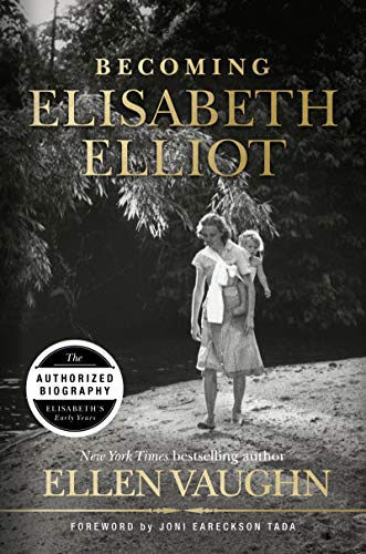 Becoming Elisabeth Elliot – A Book Review